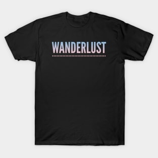 Underlined Wanderlust - Strong Desire to Travel T-Shirt